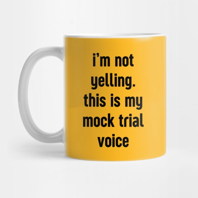 I'm not yelling this is my mock trial voice by Thoratostore